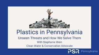 Plastics in Pennsylvania: Unseen Threats and How We Solve Them