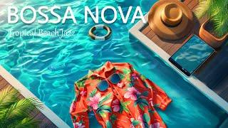 Happy Summer Morning & Upbeat Bossa Nova Jazz at Seaside | Soft Waves and Tropical Sounds for Relax