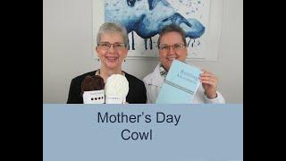 MC Knitting Adventures Podcast - Episode #147 - Mother's Day Cowls