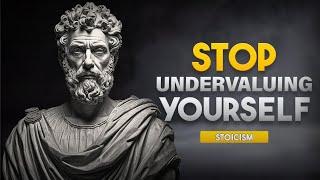 10 Signs You Might Be Undervaluing Yourself Without Realizing It | STOICISM