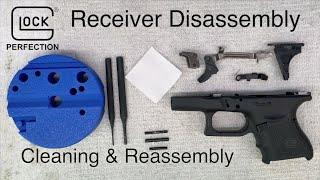 Glock Receiver Disassembly, Cleaning and Reassembly as Performed on a Glock 26