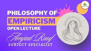 Philosophy of Empiricism  | Philosophy Open Lecture by Amjad Rauf (Subject Specialist) | Study River