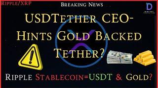 Ripple/XRP-USDTether Hints Gold Standard?, Jeremy Allaire The Key, SEC VS Ripple, XRP Explosion