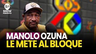 MANOLO OZUNA LE METE AL BLOQUE