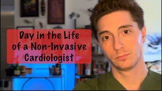 Day in the Life of a Non-Invasive Cardiologist