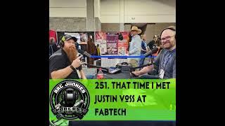 251. That Time I Met Justin Voss at FabTech