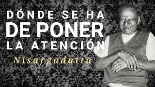 Nisargadatta  DÓNDE SE HA DE PONER LA ATENCIÓN PARA CONSUMAR LA REALIZACIÓN #nisargadattamaharaj