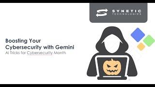 WEBINAR - Boosting Your Cybersecurity with Gemini  AI Tricks for Cybersecurity Month