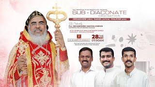 SUB - DIACONATE ORDINATION - Geevarghese • Samuel • Philipose | H.G. Geevarghese Mar Philoxenos.