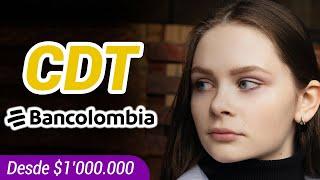  Desde $1'000.000 CDT BANCOLOMBIA ¿Cómo Funciona?  ¿Cuánto Paga?