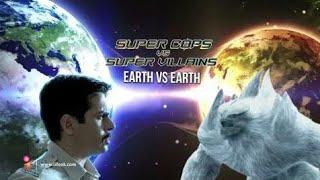 SuperCops vs super villain Earth vs Earth