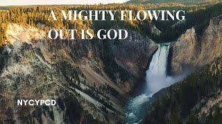 A Mighty Flowing Out is God