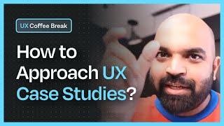 Why UX case study templates don’t work? #UXcoffeebreak #UXAnudeep