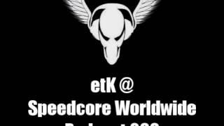 etK @ Speedcore Worldwide Podcast 069