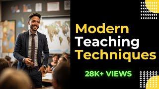 Innovative Teaching Methods in the Modern Classroom