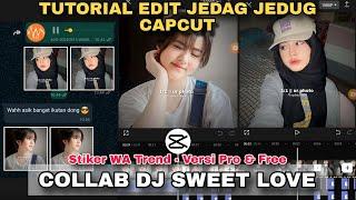 Tutorial Edit Jedag Jedug Capcut COLLAB STIKER WA DJ SWEET LOVE