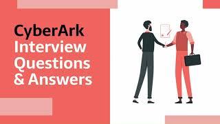 CyberArk Interview Questions & Answers Part - 5 | SecApps Learning