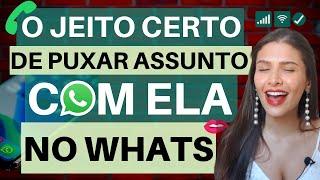 O Jeito Certo De Puxar Assunto Com Ela No Whats