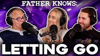 Letting Go.. || Father Knows Something Podcast
