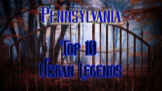 Pennsylvania Top 10 Urban Legends