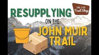 John Muir Trail Resupply Guide, NOBO & SOBO Resupply Itineraries for every speed