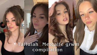 Tallulah Metcalfe grwm compilation! #beauty #grwm #makeup #makeuptutorial