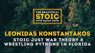 Leonidas Konstantakos | Stoic Just War Theory & Wrestling Pythons in Florida