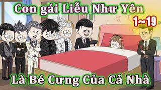 Con gái của Liễu Như Yên là bé cưng của cả nhà | Tập dài 1~19 | Tổ Ấm Nhỏ