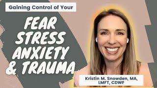 Understanding Fear, Stress, & Trauma and Tools to Heal and Rewire Your Brain