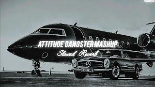Attitude Gangster Mashup ️ | Remix Gangster Mashup | Non stop Gangster Mashup - (Slowed Reverb)