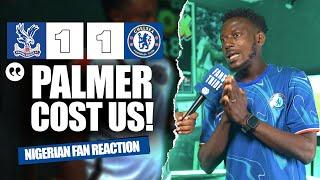 CRYSTAL PALACE 1-1 CHELSEA (Prince -NIGERIAN FAN REACTION) - Premier League 2024 -2025