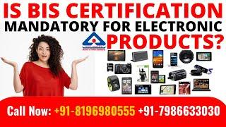 Is BIS certification mandatory for electronic products?