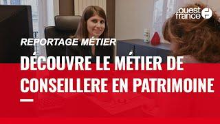 CONSEILLÈRE EN GESTION DE PATRIMOINE, DÉCOUVRE UN MÉTIER