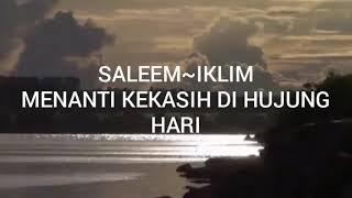 SALEEM IKLIM menanti kekasih di hujung hari (lirik)