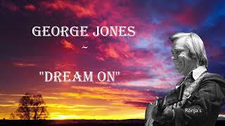 George Jones   ~ "Dream On"