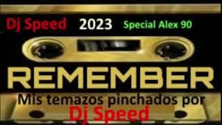 DJ SPEED REMEMBER 90 con temazos para Alex