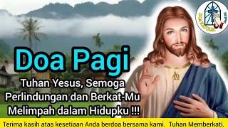 Doa Pagi: Tuhan Yesus,  Semoga Perlindungan dan Berkat-Mu Melimpah dalam Hidupku!!!