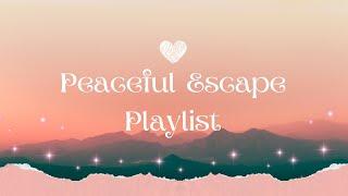 Peaceful Escape Playlist: 1 Hour of Relaxation Music