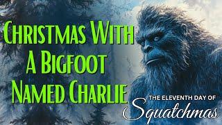 Christmas With A Bigfoot Named 'Charlie'