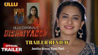 DISHKIYAOON | Official Trailer Review | Ullu Original | Rel On 18th June | Jonita dcruz, Rani Pari |