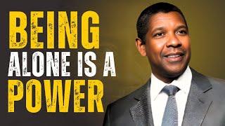 Being Alone Is A Power | Denzel Washington Motivations