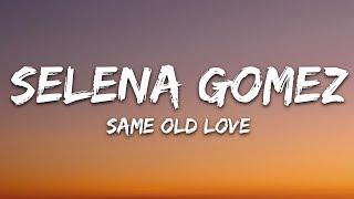 Selena Gomez - Same Old Love (Lyrics)