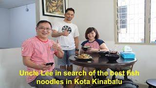 Uncle Lee in search of the best fish noodles in Kota Kinabalu