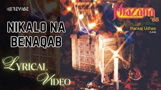 Niklo Na Benaqab (Official Lyric Video) | Pankaj Udhas | Khazana 85 (Live)