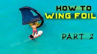 How to Wing Foil | Part 2: Getting up and foiling