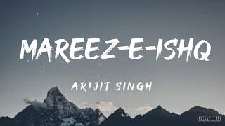 Mareez-e-Ishq (Lyrics) - Arijit Singh 