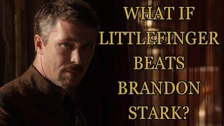 What If Littlefinger Beats Brandon Stark? (Game Of Thrones)