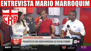 ENTREVISTA MARIO MARROQUIM PRESIDENTE DO CRB QUE FALOU SOBRE O MOMENTO DO CLUBE