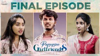 Possessive Girlfriends | Final Episode | Mahesh Evergreen | Chandu Charms | Tanmayee | Infinitum