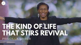 Going Beyond Ministries with Priscilla Shirer - The Kind of Life That Stirs Revival